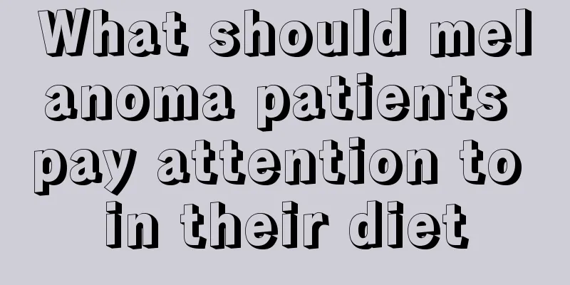 What should melanoma patients pay attention to in their diet