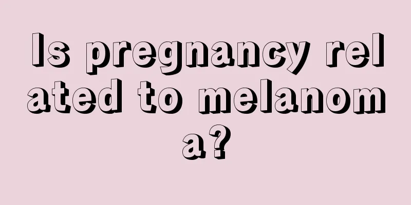 Is pregnancy related to melanoma?
