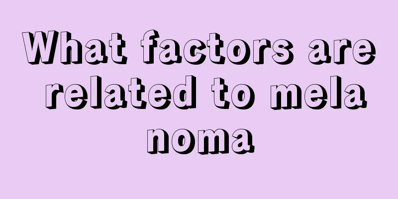 What factors are related to melanoma