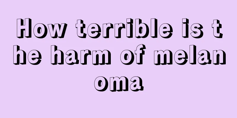 How terrible is the harm of melanoma