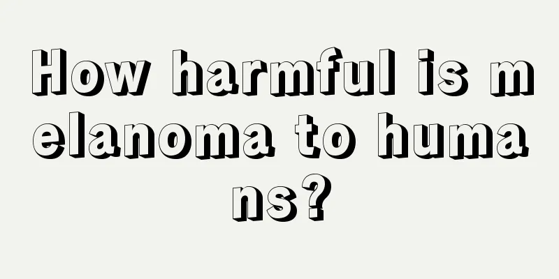 How harmful is melanoma to humans?