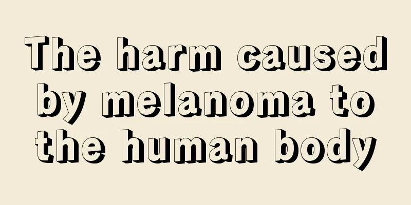 The harm caused by melanoma to the human body