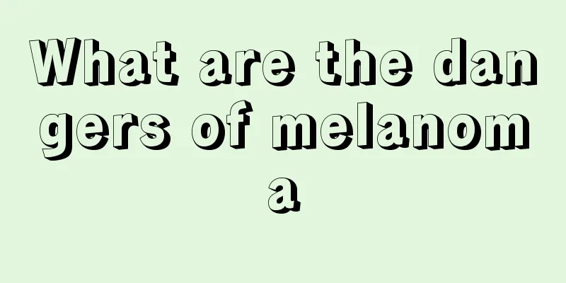 What are the dangers of melanoma