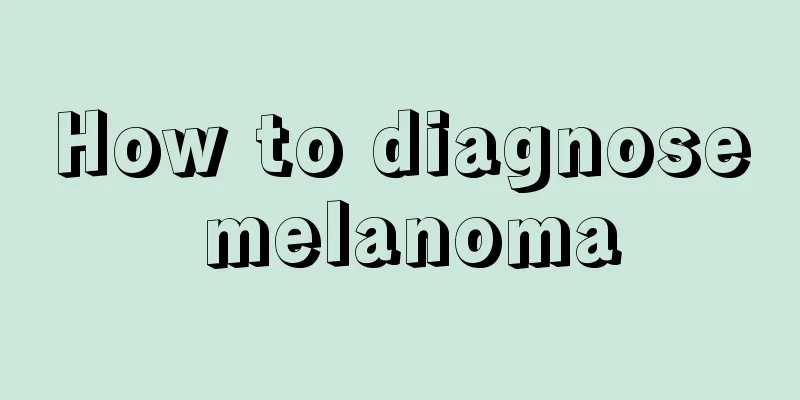How to diagnose melanoma