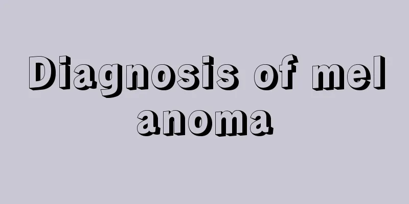 Diagnosis of melanoma