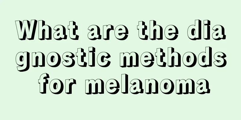 What are the diagnostic methods for melanoma