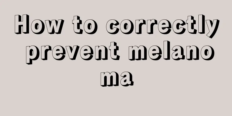How to correctly prevent melanoma