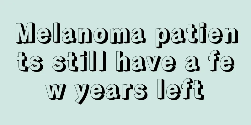 Melanoma patients still have a few years left