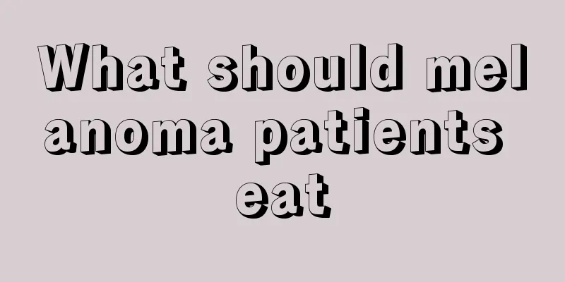 What should melanoma patients eat