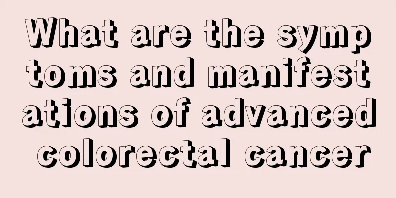 What are the symptoms and manifestations of advanced colorectal cancer