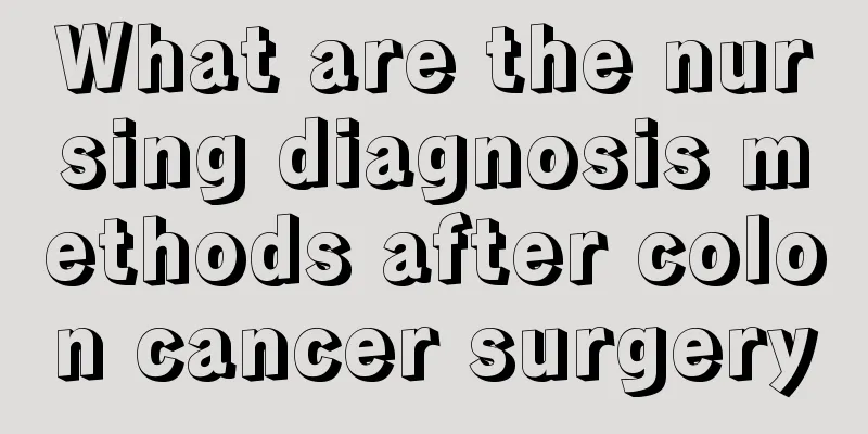 What are the nursing diagnosis methods after colon cancer surgery