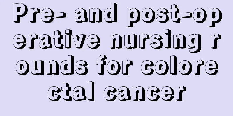 Pre- and post-operative nursing rounds for colorectal cancer