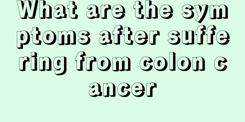 What are the symptoms after suffering from colon cancer