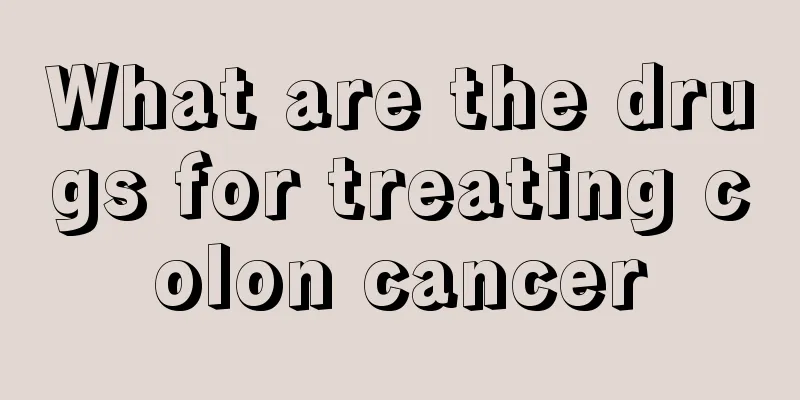 What are the drugs for treating colon cancer
