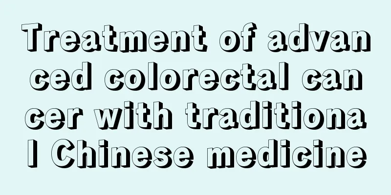 Treatment of advanced colorectal cancer with traditional Chinese medicine