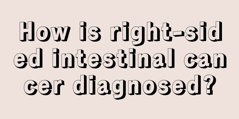 How is right-sided intestinal cancer diagnosed?