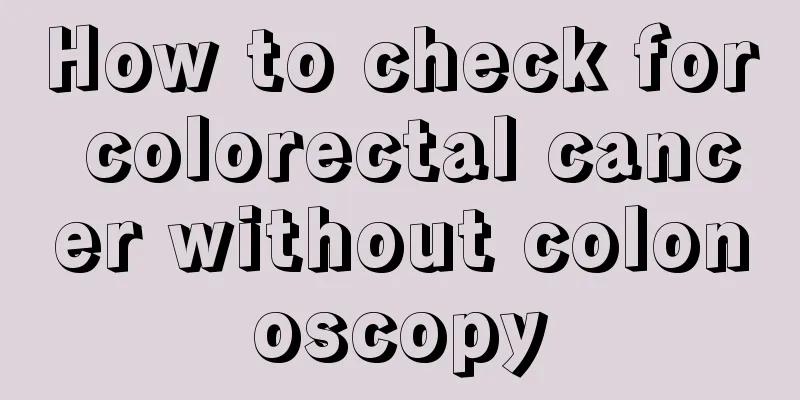 How to check for colorectal cancer without colonoscopy
