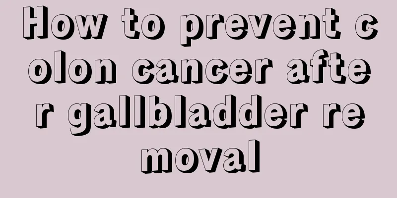 How to prevent colon cancer after gallbladder removal