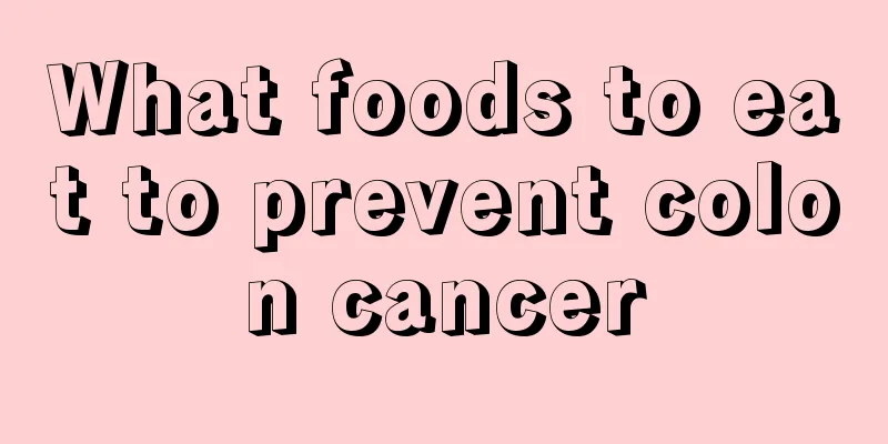 What foods to eat to prevent colon cancer