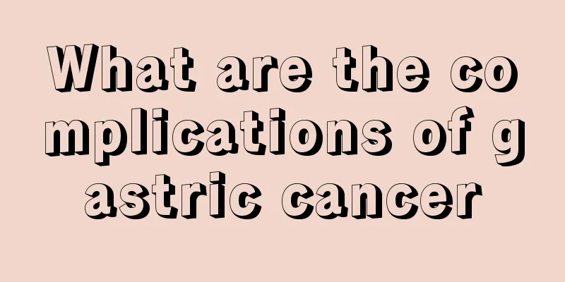 What are the complications of gastric cancer