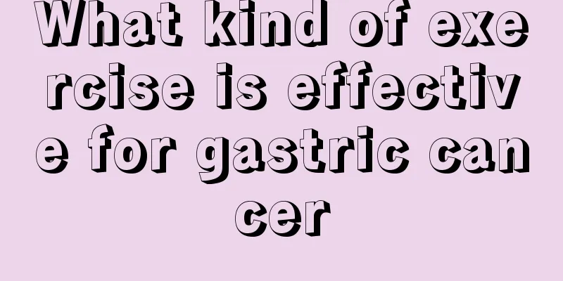 What kind of exercise is effective for gastric cancer
