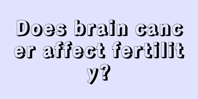 Does brain cancer affect fertility?