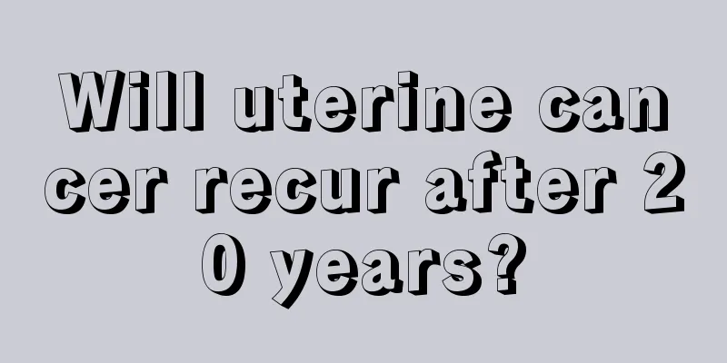 Will uterine cancer recur after 20 years?