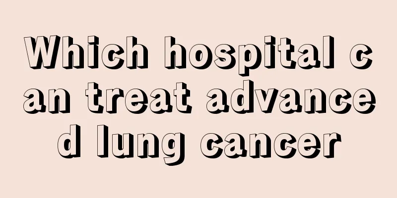 Which hospital can treat advanced lung cancer