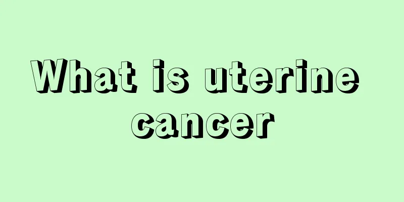 What is uterine cancer