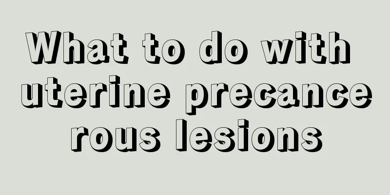 What to do with uterine precancerous lesions