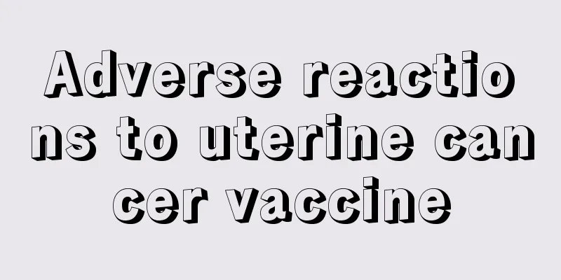 Adverse reactions to uterine cancer vaccine