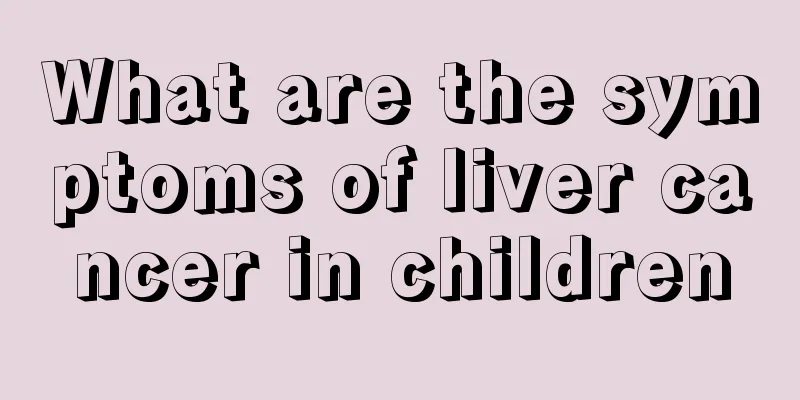 What are the symptoms of liver cancer in children