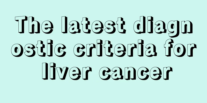 The latest diagnostic criteria for liver cancer