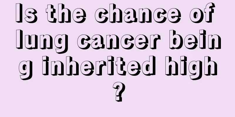 Is the chance of lung cancer being inherited high?