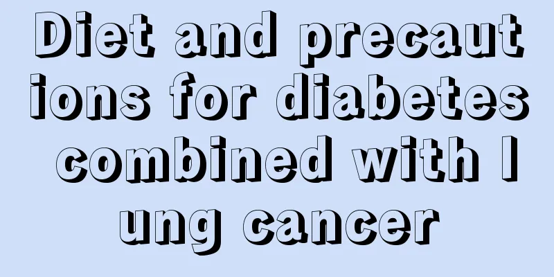 Diet and precautions for diabetes combined with lung cancer
