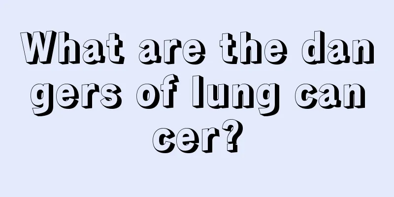 What are the dangers of lung cancer?