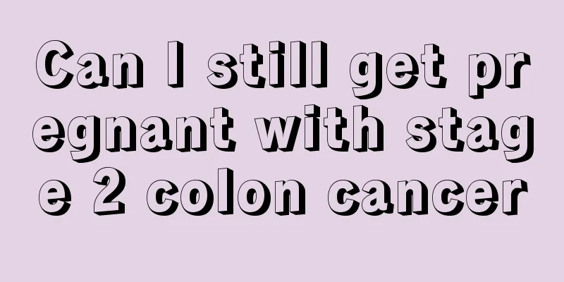 Can I still get pregnant with stage 2 colon cancer