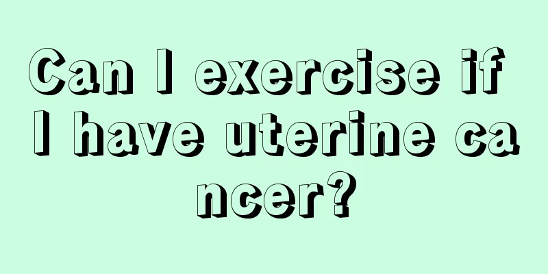 Can I exercise if I have uterine cancer?