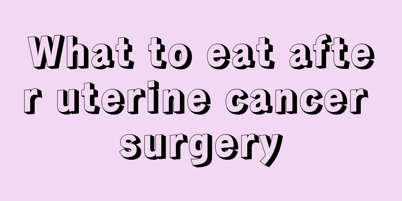 What to eat after uterine cancer surgery