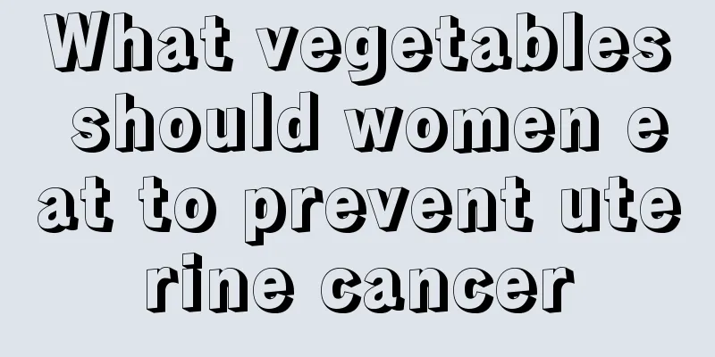 What vegetables should women eat to prevent uterine cancer