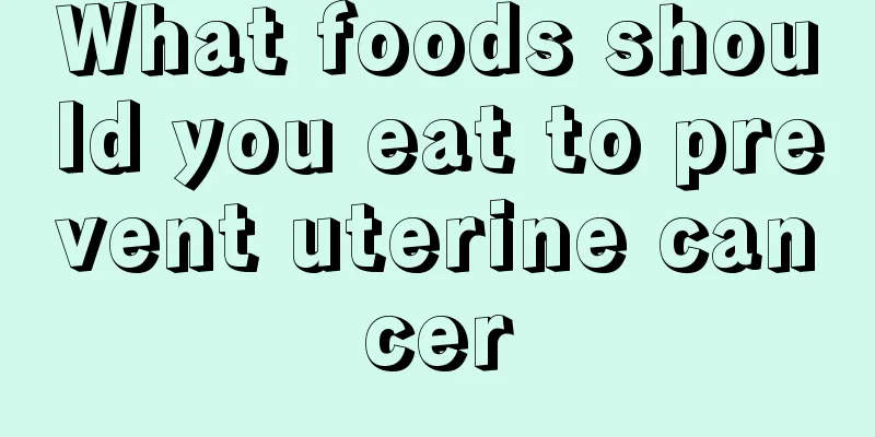 What foods should you eat to prevent uterine cancer
