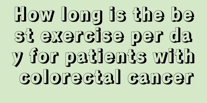 How long is the best exercise per day for patients with colorectal cancer