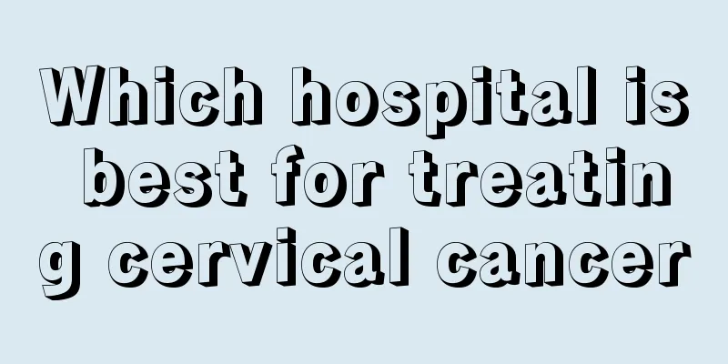 Which hospital is best for treating cervical cancer