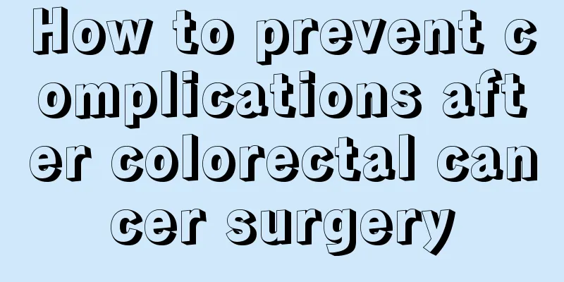 How to prevent complications after colorectal cancer surgery
