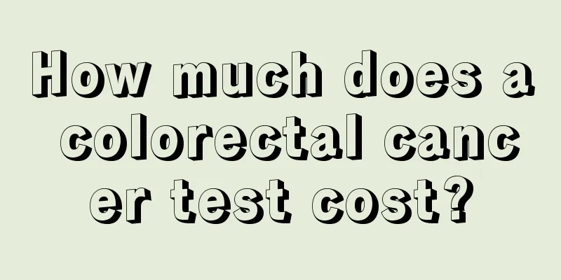 How much does a colorectal cancer test cost?