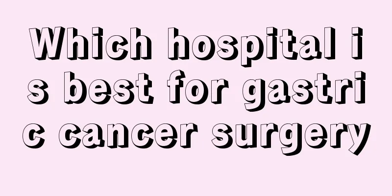 Which hospital is best for gastric cancer surgery