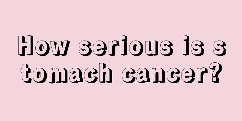How serious is stomach cancer?