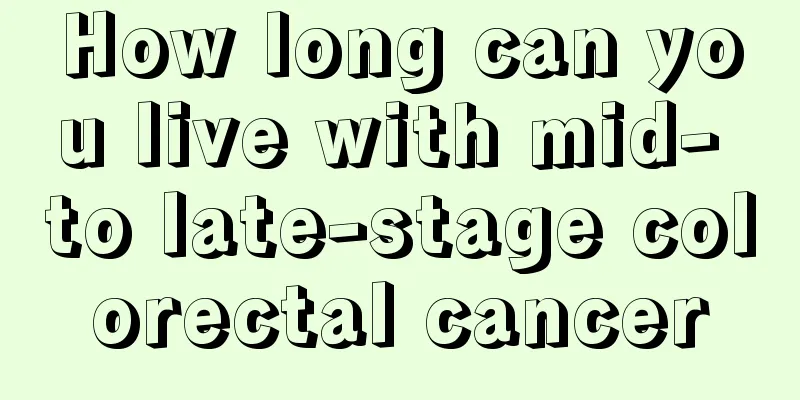 How long can you live with mid- to late-stage colorectal cancer