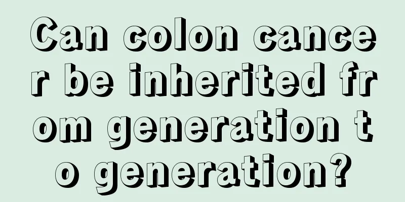 Can colon cancer be inherited from generation to generation?