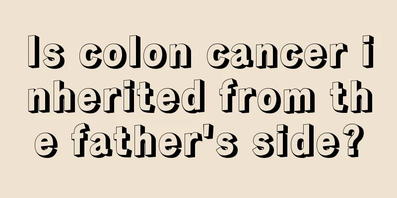 Is colon cancer inherited from the father's side?
